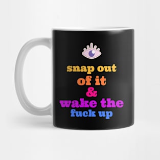 SNAP OUT OF IT Mug